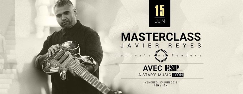 15 JUIN 2018 - Masterclass Javier Reyes @ Star's Music Lyon