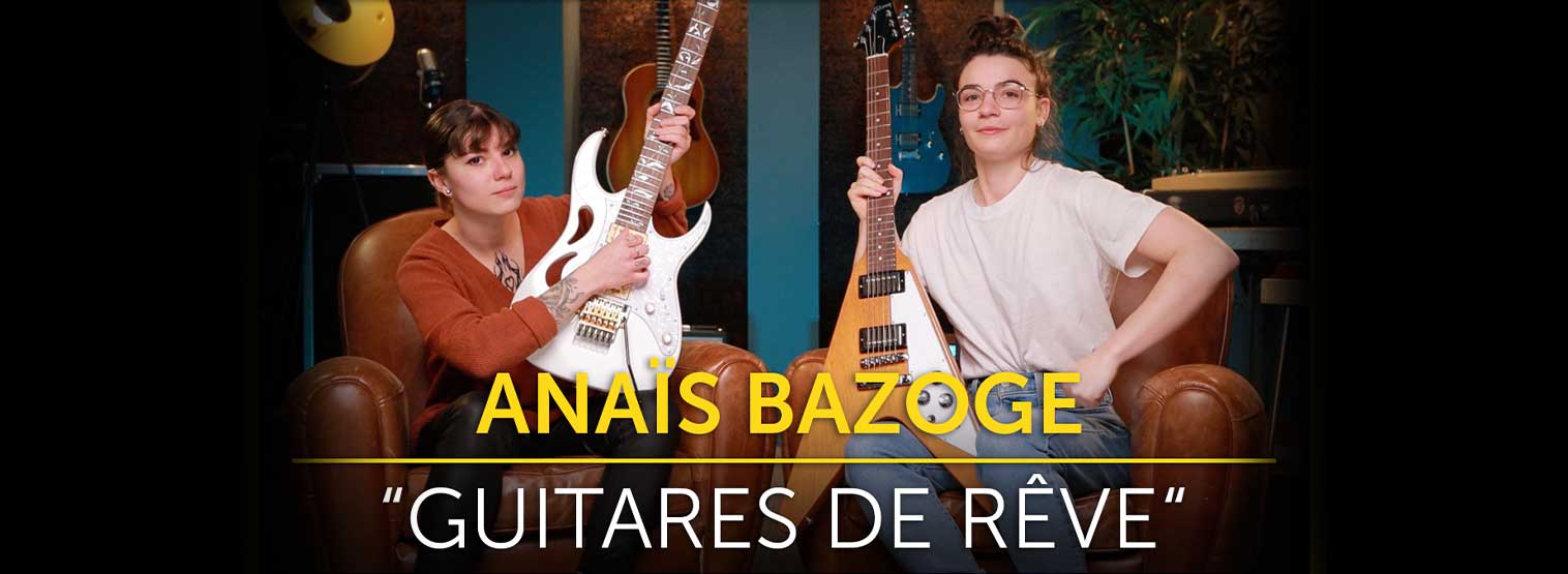 [GUITARES DE RÊVE] Épisode 4 w/ Anaïs Bazoge ! 